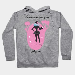 If music be the food of love play on! Hoodie